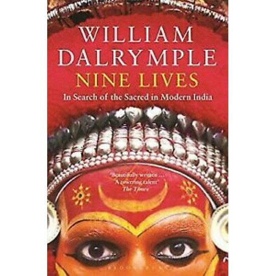 Nine Lives in Search of The Sacred in Modern India by william dalrymple