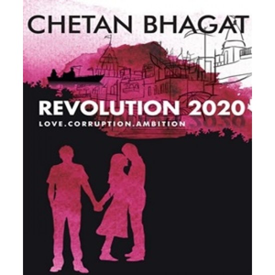 Revolution 2020: Love, Corruption, Ambition by by Chetan Bhagat