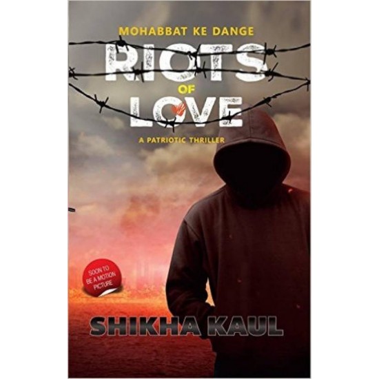 Riots of Love (Mohabbat ke Dange) : A Patriotic Thriller  (english, Paperback, Shikha Kaul (Author), The Book Paradise (Editor))