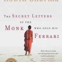 Secret Letters from the Monk Who Sold His Ferrari by Sharma Robin Secret Letters from the Monk Who Sold His Ferrari by Sharma Robin