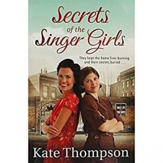 Secrets Of The Singer Girls by Kate Thompson