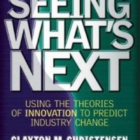 Seeing What's Next by Christensen Clayton M Seeing What's Next by Christensen Clayton M