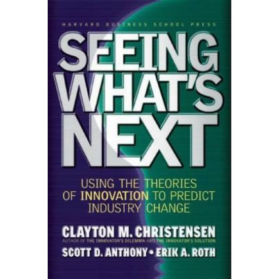 Seeing What's Next by  Christensen Clayton M
