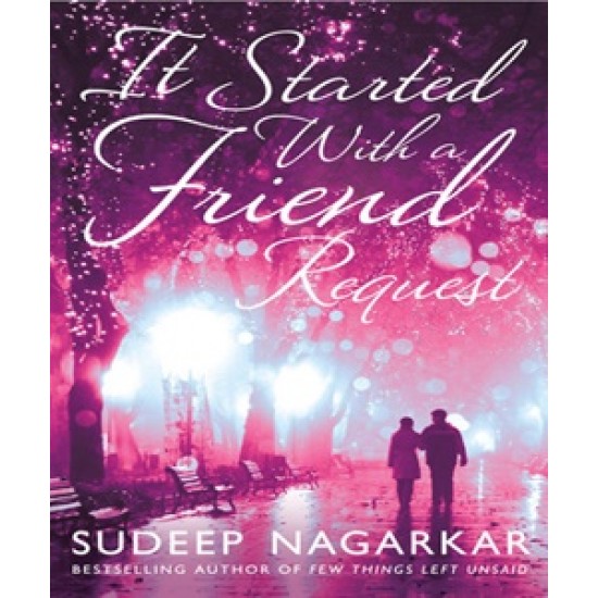 It Started With a Friend Request by Sudeep Nagarkar It Started With a Friend Request by Sudeep Nagarkar