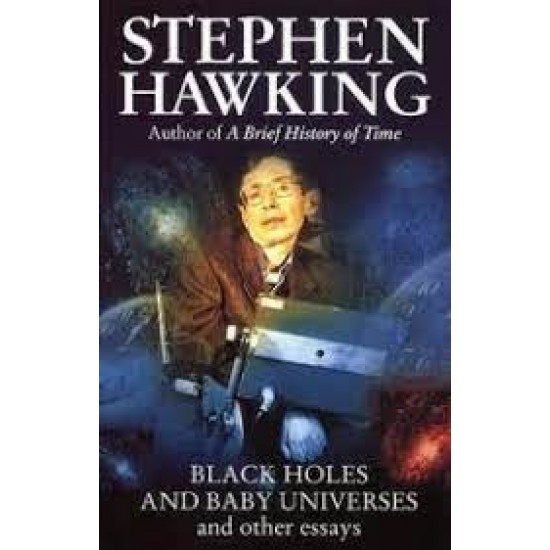 Black Holes And Baby Universes And Other Essays By Stephen Hawking