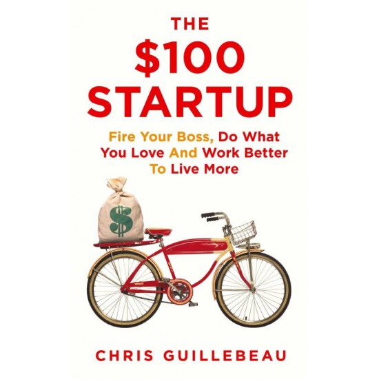 The $100 Startup by Guillebeau Chris