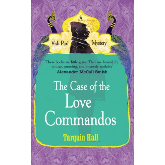 The Case of the Love Commandos - A Vish Puri Mystery by  Tarquin Hall