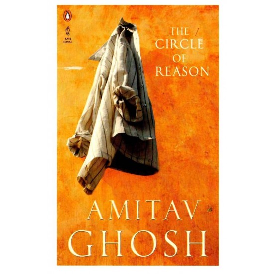 The Circle Of Reason by Ghosh Amitav