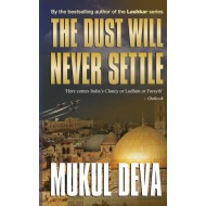 THE DUST WILL NEVER SETTLE (English, Paperback, Deva, Mukul) THE DUST WILL NEVER SETTLE (English, Paperback, Deva, Mukul)
