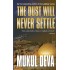 THE DUST WILL NEVER SETTLE  (English, Paperback, Deva, Mukul)