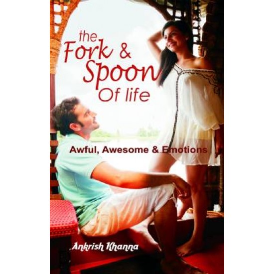 The Fork and Spoon of Life by Khanna Ankrish