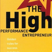 The High Performance Entrepreneur - Golden Rules for Success in Today's World by Subroto Bagchi The High Performance Entrepreneur - Golden Rules for Success in Today's World by Subroto Bagchi