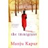 The Immigrant by  Kapur Manju