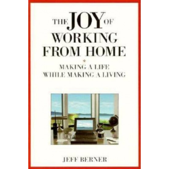 The Joy Of Working From Home by Jeff Berner