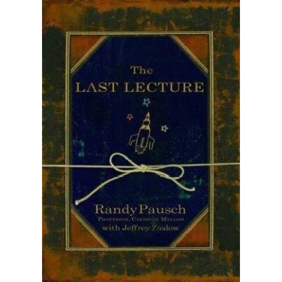 The Last Lecture by Pausch Randy