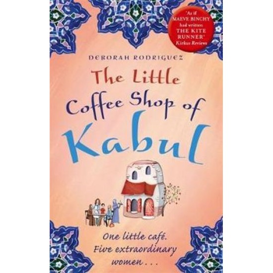 The Little Coffee Shop of Kabul By Deborah Rodriguez