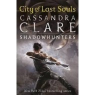 The Mortal Instruments 5: City of Lost Souls by Clare Cassandra The Mortal Instruments 5: City of Lost Souls by Clare Cassandra