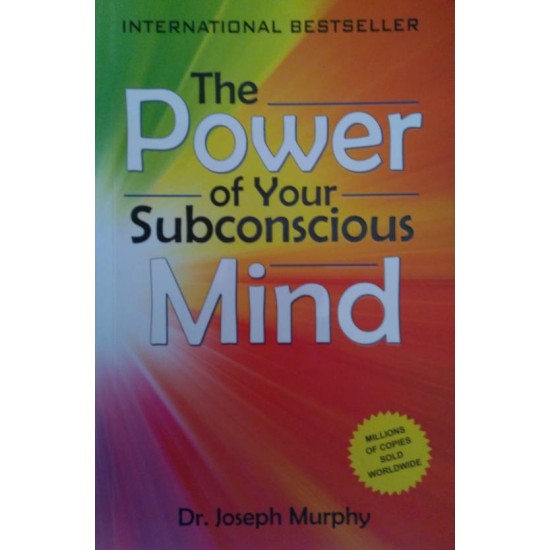 The Power of your Subconscious Mind by Dr. Joseph Murphy The Power of your Subconscious Mind by Dr. Joseph Murphy