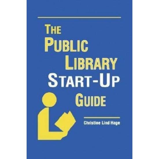 The Public Library Start-up Guide by Christine Lind Hage