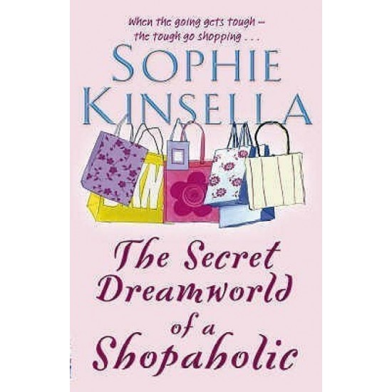 The Secret Dreamworld Of A Shopaholic by Kinsella Sophie