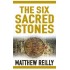 THE SIX SACRED STONES by REILLY MATTHEW