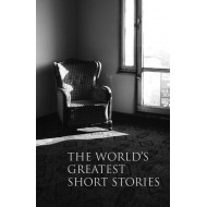 The World’s Greatest Short Stories The World’s Greatest Short Stories