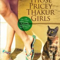 Those Pricey Thakur Girls by Anuja Chauhan Those Pricey Thakur Girls by Anuja Chauhan