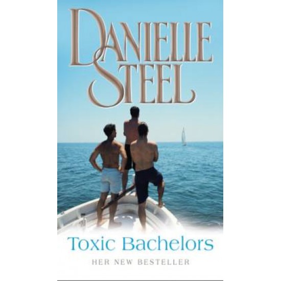 Toxic Bachelors by Danielle Steel