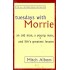 Tuesdays With Morrie: An old man, a young man, and life's greatest lesson by Mitch Albom