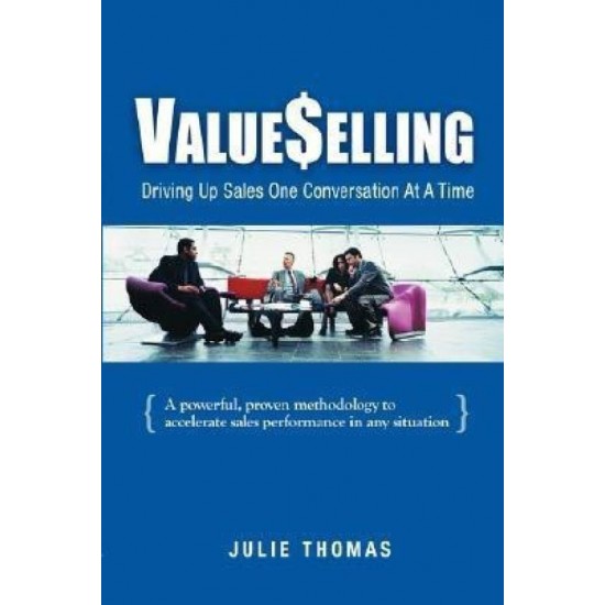 Valueselling  Driving Up Sales One Conversation at a Time by Thomas Julie