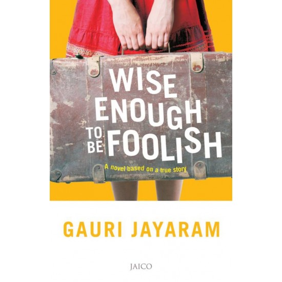 Wise Enough to be Foolish by Jayaram Gauri