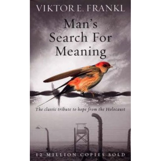 Man's Search For Meaning by Viktor E. Frankl