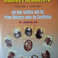 Commissions And Omissions By Indian Presidents And Their Conflicts With The Prime Ministers Under The Constitution Volume 1 By Janak Raj Jai