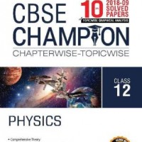 10 Years Cbse Champion Chapterwise-Topicwise Physics-Class- 12 by MTG