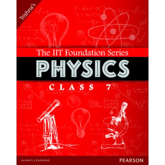 The IIT Foundation Series Physics Class 7 2nd Edition by Trishna Knowledge Systems