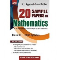 20 Sample papers in Mathematics Class- XII  by M.L. Aggarwal, Neeraj Raj Jain