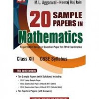 20 Sample papers in Mathematics Class- XII  by M.L. Aggarwal, Neeraj Raj Jain