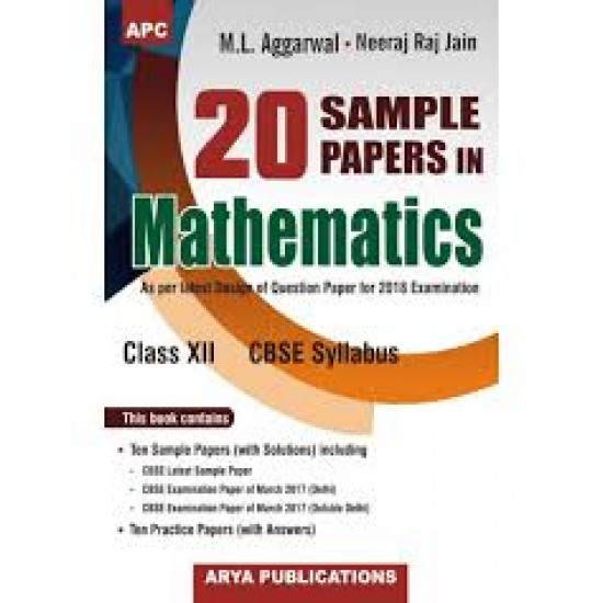 20 Sample papers in Mathematics Class- XII  by M.L. Aggarwal, Neeraj Raj Jain