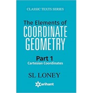 The Elements of COORDINATE GEOMETRY Part-1 Cartesian Coordinates by S L Loney