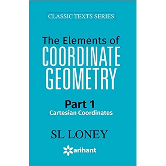 The Elements of COORDINATE GEOMETRY Part-1 Cartesian Coordinates by S L Loney