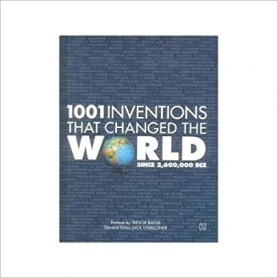 1001 Inventions That Changed The World Since 26,00,000 BCE by Trevor Baylis