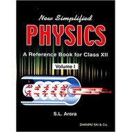SL ARORA New Simplified Physics: A Reference Book - Class 12 with both Volume SL ARORA New Simplified Physics: A Reference Book - Class 12 with both Volume