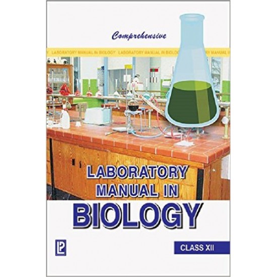 Comprehensive Laboratory Manual in Biology Class XII