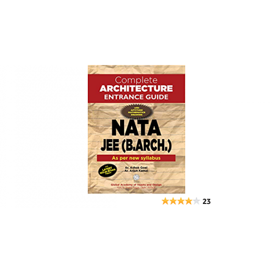Complete Architecture Entrance Guide For NATA, JEE (B.Arch.)-with latest NATA & JEE (B.Arch.) Papers BY Ashok Goel , Arjun Kamal 