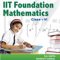 A Compact and Comprehensive Book of IIT Foundation Mathematics Book Class 6 by SK Gupta