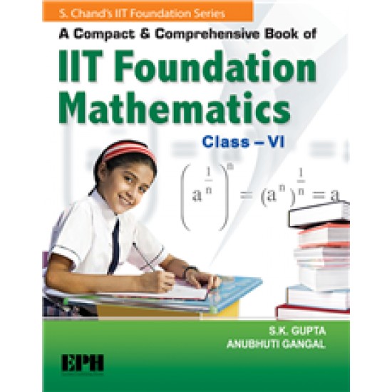 A Compact and Comprehensive Book of IIT Foundation Mathematics Book Class 6 by SK Gupta