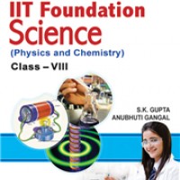 IIT Foundation Science (Physics & Chemistry) Class-8 by SK Gupta