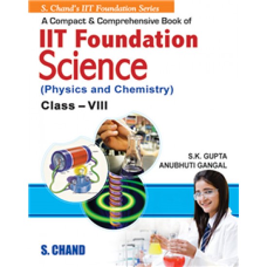 IIT Foundation Science (Physics & Chemistry) Class-8 by SK Gupta