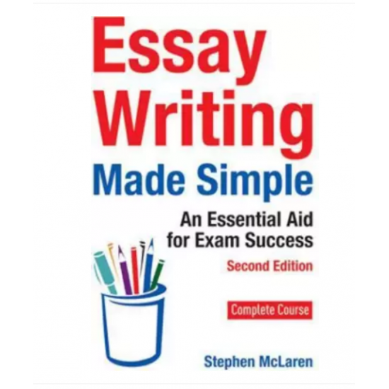 Essay Writing Made Simple BY Stephen McLaren