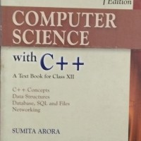 COMPUTER SCIENCE 4th Edition WITH C++ CLASS 12th by Sumita Arora